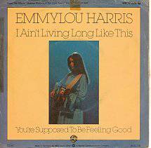 Emmylou Harris : I Ain't Living Long Like This